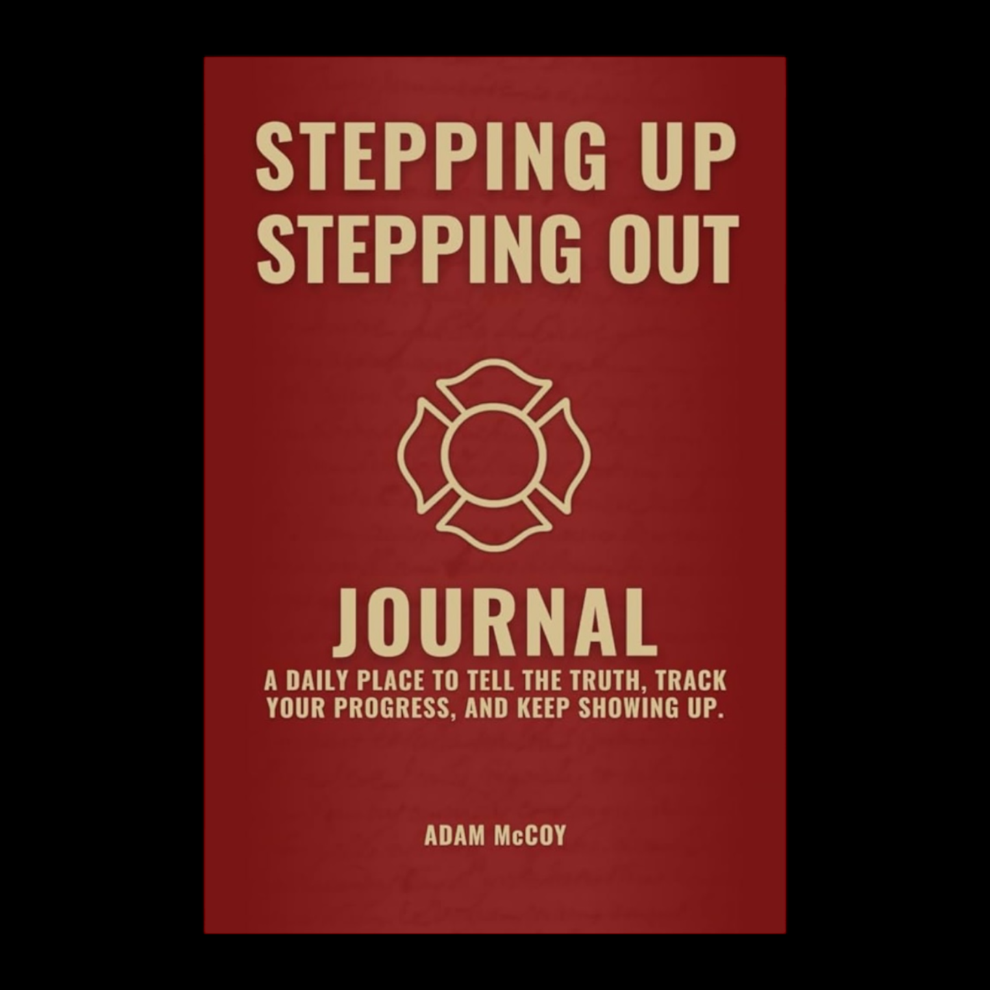 Stepping Up | Stepping Out Journal: A daily place to tell the truth, track your progress, and keep showing up.