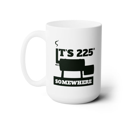 It’s 225° Somewhere Mug 15oz