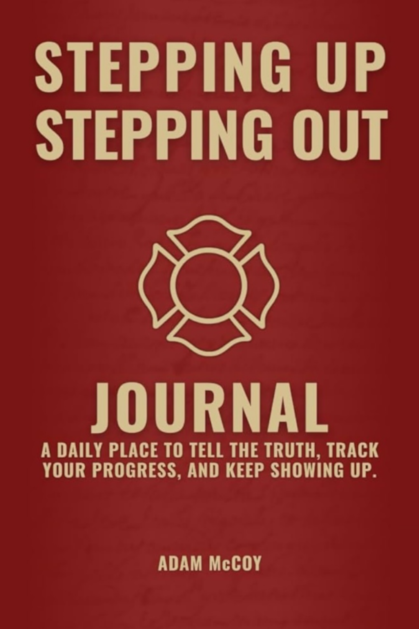 Stepping Up | Stepping Out Journal: A daily place to tell the truth, track your progress, and keep showing up.