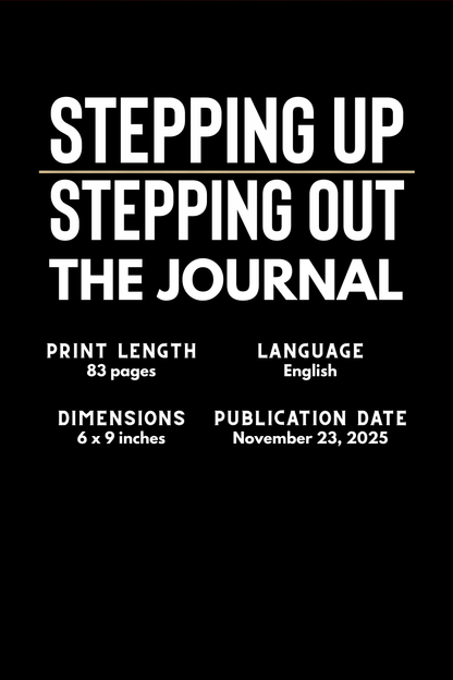 Stepping Up | Stepping Out Journal: A daily place to tell the truth, track your progress, and keep showing up.